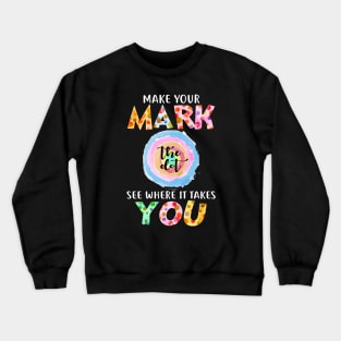 Make Your Mark See Where It Takes You The Dot Day September 15 Crewneck Sweatshirt